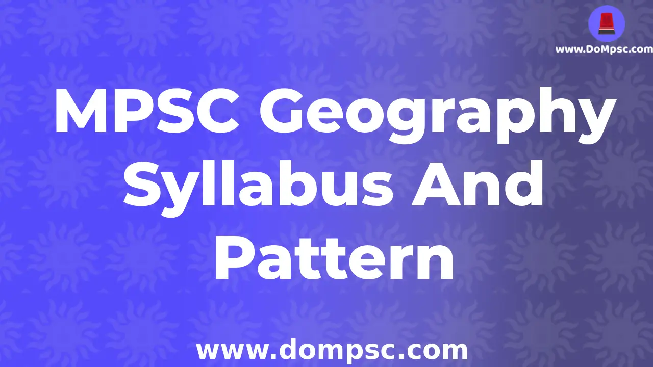 MPSC Geography(भुगोल) Syllabus And Exam Pattern