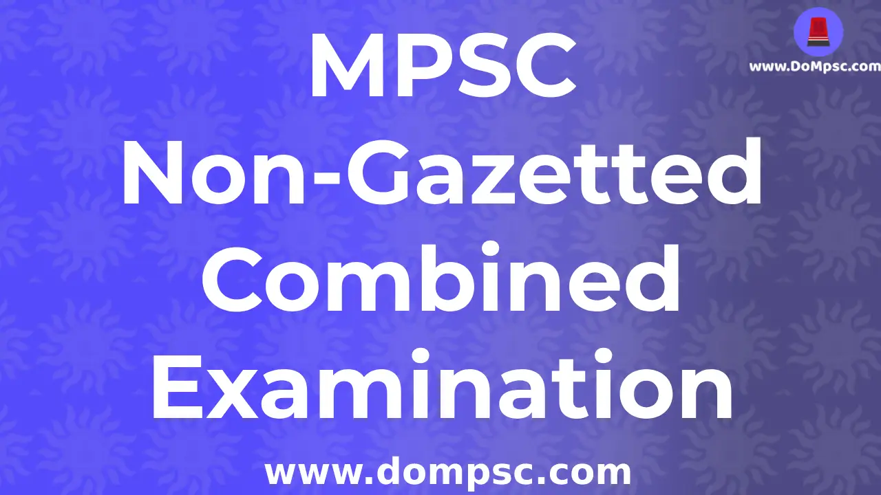 MPSC Non-Gazetted Combined Examination 2024(महारष्ट्र अराजपत्रित संयुक्त परीक्षा 2०२४)