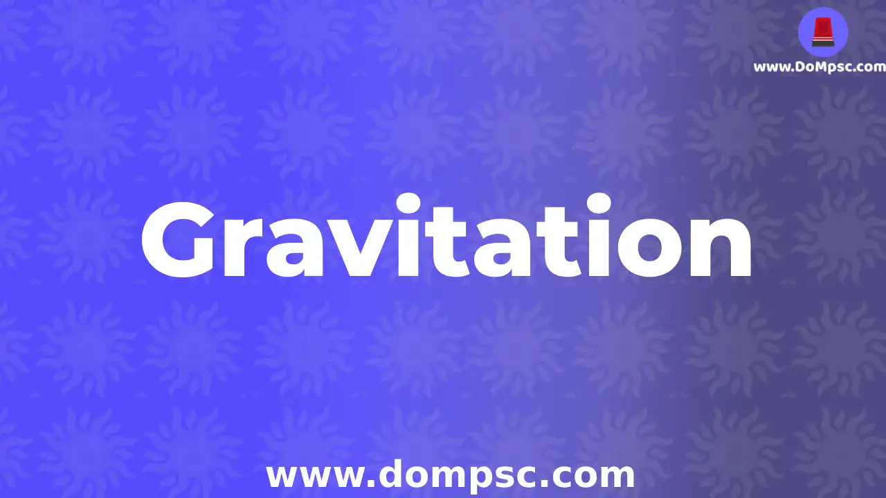 Gravitation(गुरूत्वाकर्षण)