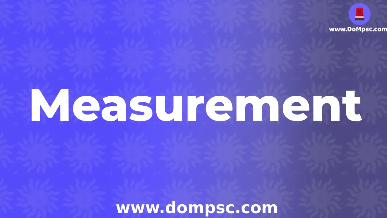 Measurement(मोजमापन)-mpsc science|dompsc