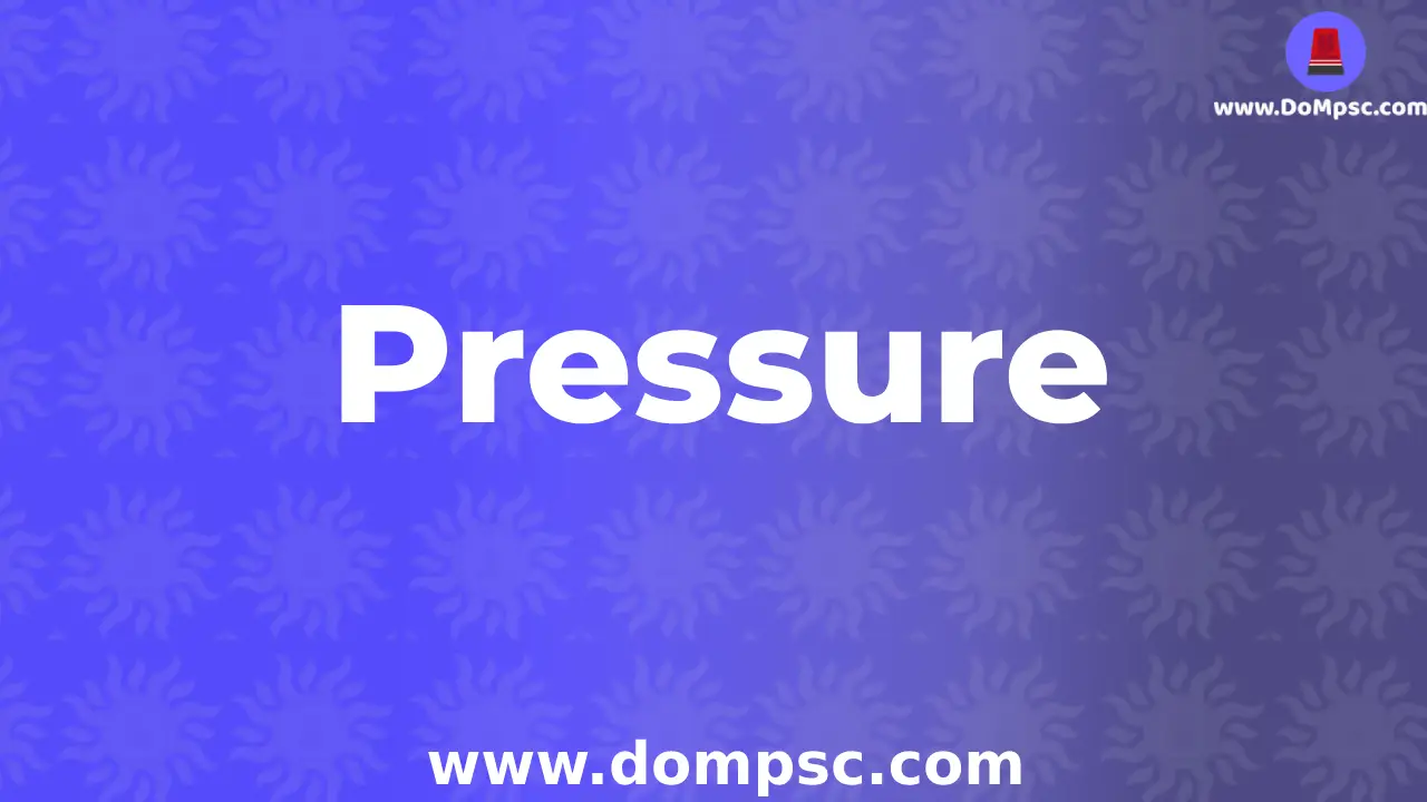 Pressure(दाब)-mpsc science|dompsc