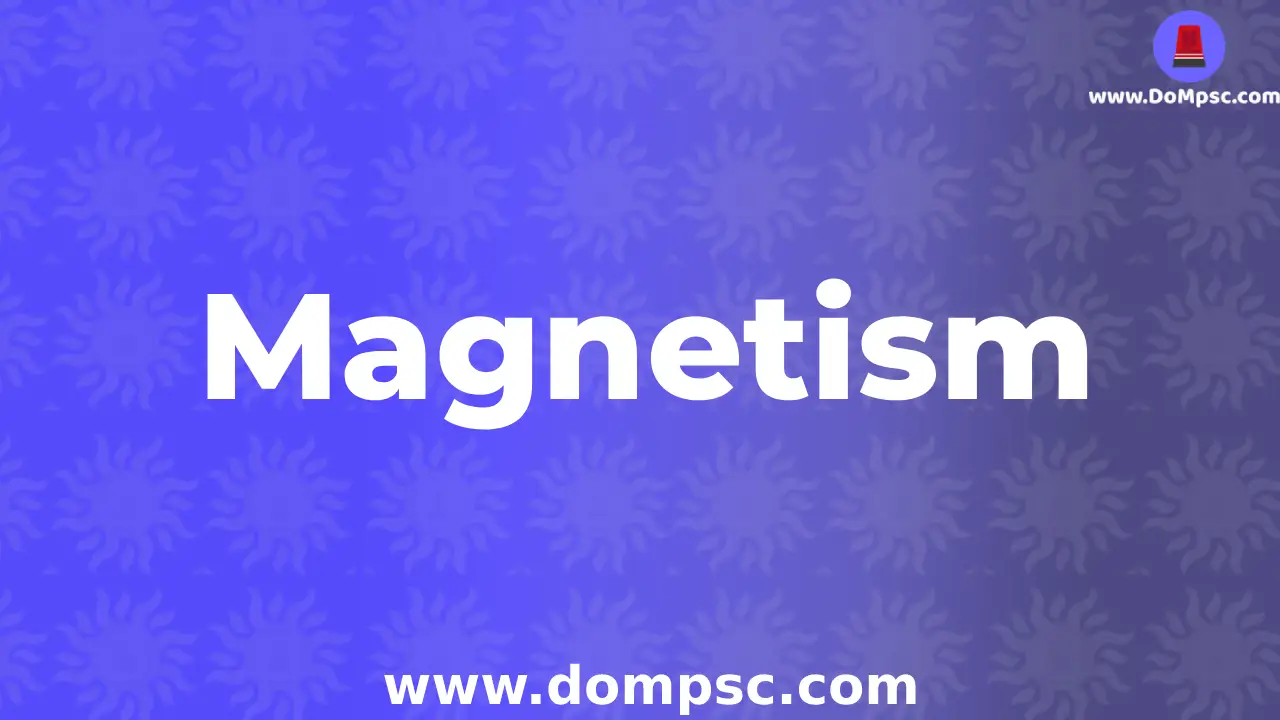 Magnetism(चुम्बकत्व)-mpsc science|dompsc